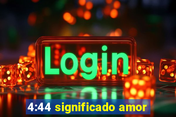 4:44 significado amor